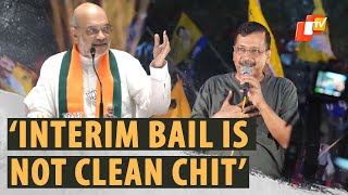 If Kejriwal Considers Interim Bail As Clean Chit, Then His Understanding Of Law Is Weak: Amit Shah
