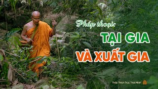 Pháp thoại: Tại gia và xuất gia | Thầy Thích Trúc Thái Minh