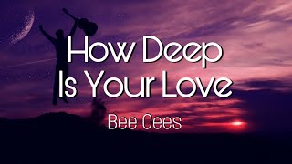 How Deep Is Your Love - Bee Gees (Lyrics)🎶