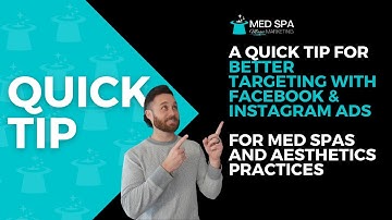 Quick Tip For Better Targeting With Facebook & Instagram Ads - For Med Spas and Aesthetics Practices