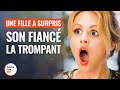 UNE FILLE A SURPRIS SON FIANCÉ LA TROMPANT | @DramatizeMeFrance