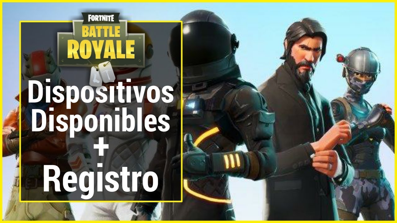 Fortnite Battle Royale Dispositivos Disponibles Registro - fortnite battle royale dispositivos disponibles registro akamuplay