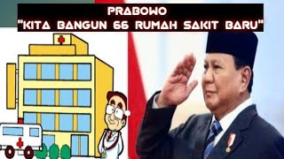 PRABOWO "WE WILL BUILD 66 NEW HOSPITALS!!!"