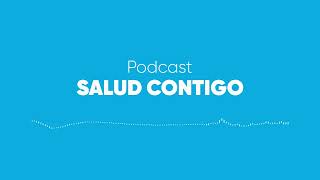 CAPITULO 2 - SALUD CONTIGO PODCAST