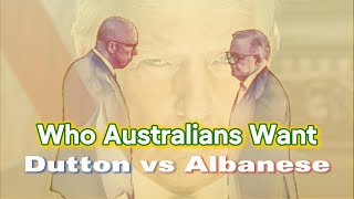 Who Australians Want? Peter Dutton vs Anthony Albanese - Next Prime Minister of #Australia
