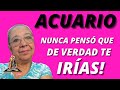 ACUARIO! NUNCA CREÍ QUE LO HARÍAS! NO ME DEJES POR FAVOR! VOY A CAMBIAR!