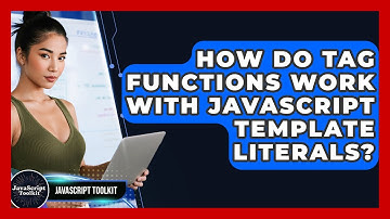 How Do Tag Functions Work With JavaScript Template Literals? - JavaScript Toolkit