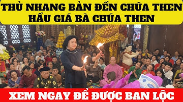 Thủ Nhang Bản Đền Chúa Then Bùi Quang Lưu Hầu Giá Bà Chúa Then Xin Lộc Đầu năm