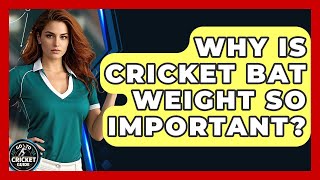 Why Is Cricket Bat Weight So Important? - Go-To Cricket Guide