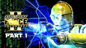 Star Wars The Force Unleashed II: C-3PO Edition! Part 1: Thank the Maker...?