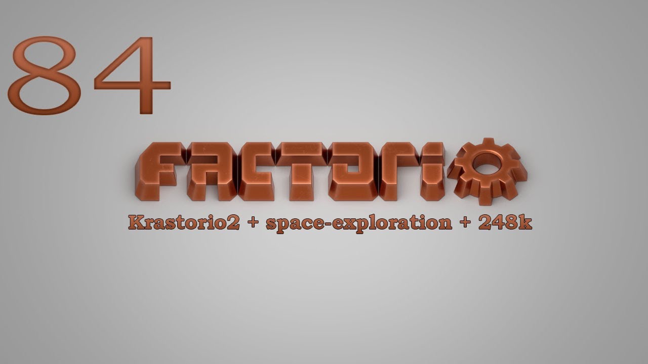 Factorio №84 (Krastorio2 + space-exploration + 248k Modpack)