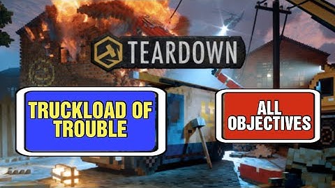 Teardown | Truckload of Trouble | All Objectives Guide