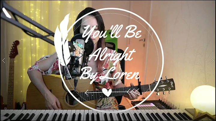 You'll Be Alright - Loren (Original Song)