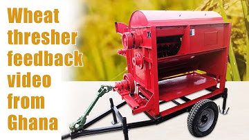 Great Threshing Effect of Wheat Thresher Feedback from Ghana: Thresher Machine for Rice Wheat Corn