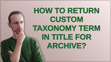 Wordpress: How to return custom taxonomy term in title for archive?