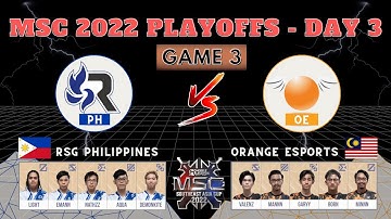 [GAME 3] RSG PHILIPPINES VS ORANGE ESPORTS | MSC 2022 PLAYOFFS DAY 3