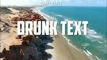 DRUNK TEXT - FUNKY REMIX