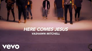 VaShawn Mitchell - Here Comes Jesus (The Home For Christmas Sessions)