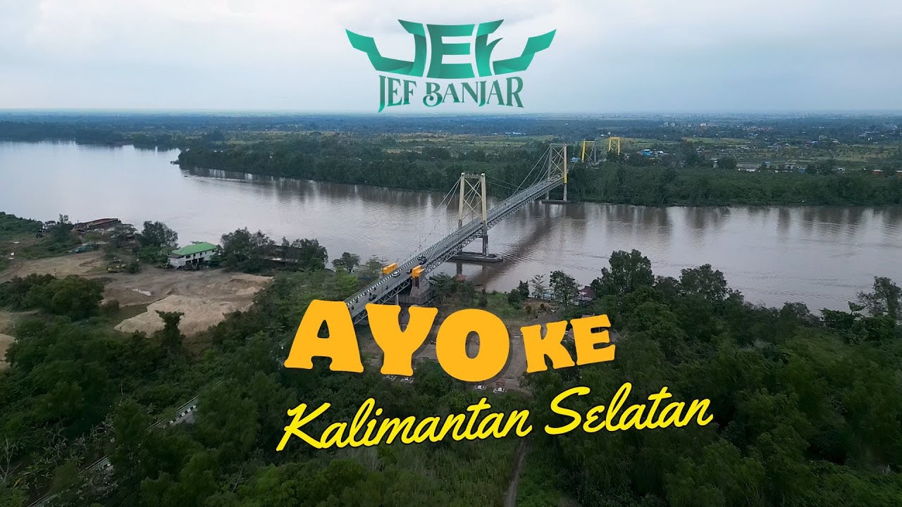 JEF Banjar - Ayo Ke Kalimantan Selatan (Official Video)