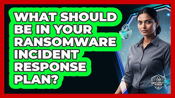 What Should Be in Your Ransomware Incident Response Plan?