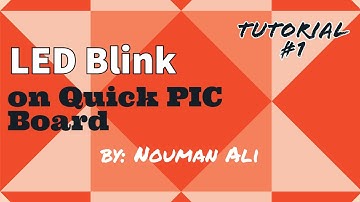 Tutorial#1 | Led Blink on QuickPIC Board | Urdu/Hindi | Nouman Ali