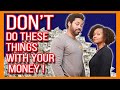 WARNING! 10 Things You Should Never Do With Your Money
