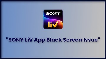 Sony Liv App Black Screen Issue Android & Ios - 2023