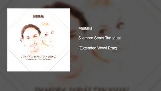 Mintaka - Siempre Serás Tan Igual (Extended Wow! Rmx)