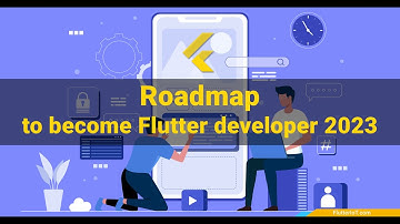 Flutter Roadmap 2023 - Lộ trình trở thành Flutter Developer