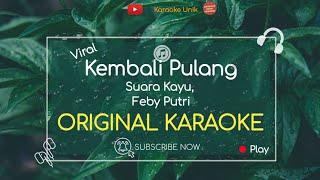 Feby Putri - Kembali Pulang Karaoke (Suara Kayu)