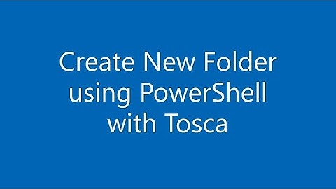 How to Create New Folder using PowerShell with Tricentis Tosca?