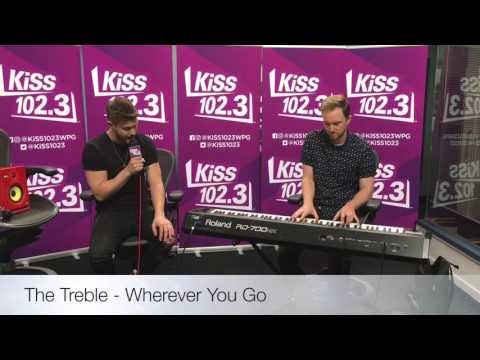 The Treble - Wherever You Go (Live at KiSS 102.3)