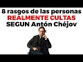 8 cualidades de las personas verdaderamente cultas según Antón Chéjov