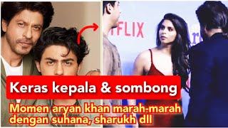 Paling Sombong. Momen Aryan Khan Putra Shahrukh Khan Marah-Marah Ke Suhana Dll