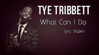 Video thumbnail of "Tye Tribbett   What Can I Do Lyric Video"