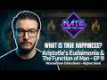 What Is True Happiness? Aristotle’s Eudaimonia | Nicomachean Ethics Book I | EP 11