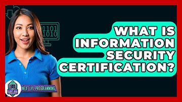 What Is Information Security Certification? - Next LVL Programming