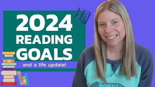 2024 reading goals & a life update!