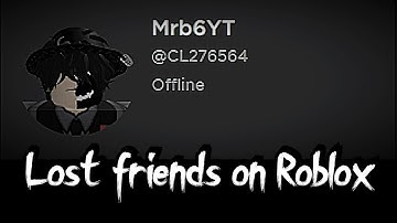 How i lost some of my friends on Roblox...😥
