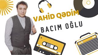 Vahid Qedim - Bacim Oglu Resimi