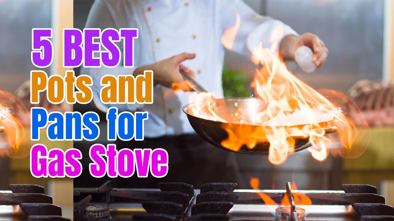Best Pots And Pans For A Gas Stove