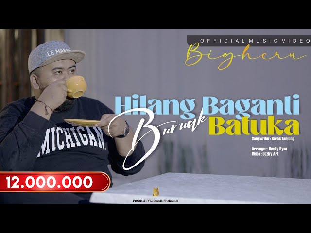 BIGHERU - HILANG BAGANTI BURUAK BATUKA [OFFICIAL MUSIC VIDEO] class=