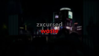 zxcursed - waste (текст песни)