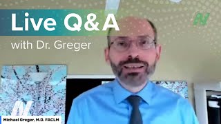 Live Q&A with Dr. Greger  August 25, 2022