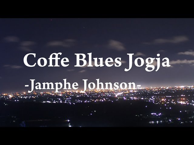 Jamphe Johnson - Coffee Blues Jogja (Music Video Cover by Cemara Pictures) class=