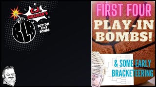 First Four Play-In Bombs & Early Bracketeering!