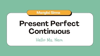 Manglai Sinna: Present Perfect Continuous