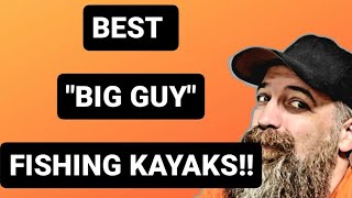 Kayaks for big guys. Most stable fishing kayaks. 