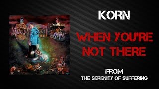 Korn - When You're Not There [Lyrics Video]