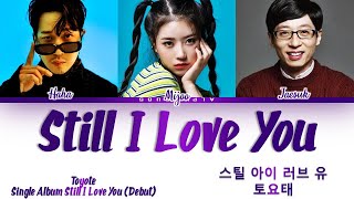 TOYOTE (토요태) - Still I Love You (스틸 아이 러브 유) Hangout With Yoo (놀면 뭐하니) Lyrics/가사 [Han|Rom|Eng]